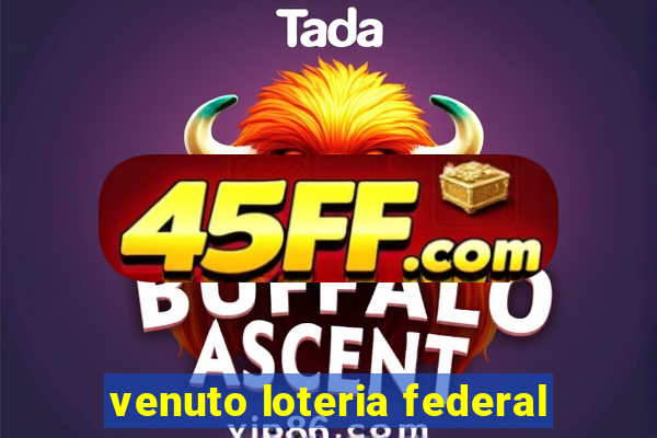 venuto loteria federal